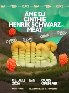 OURS with Âme DJ, Cinthie, Henrik Schwarz live, Meat