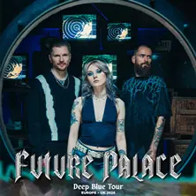 Future Palace - "Deep Blue Tour" Europe 2026 — Arena Wien, Vienna