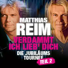 Matthias Reim - VERDAMMT, ICH LIEB DICH - Die Jubiläums-Tournee - TEIL 2