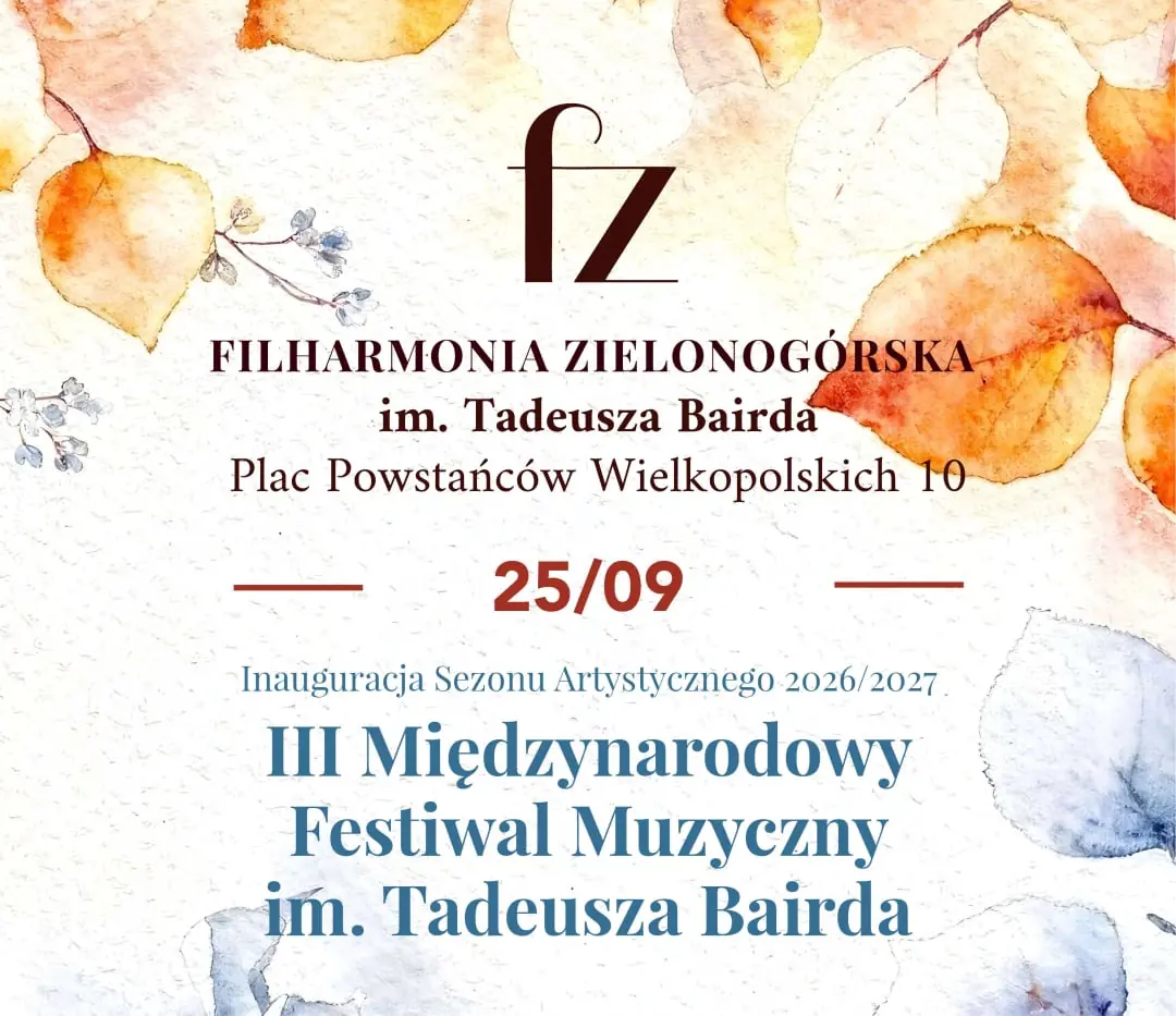 Zahájení umělecké sezóny 2026/2027. III. Mezinárodní hudební festival jménem Tadeáše Bairda — Filharmonia Zielonogórska, Zelená Hora