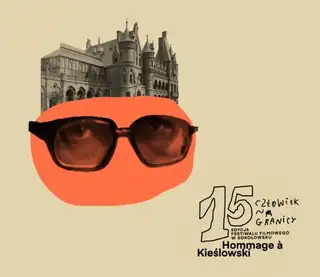 KARNETY - 15. MIĘDZYNARODOWY FESTIWAL FILMOWY HOMMAGE À KIEŚLOWSKI