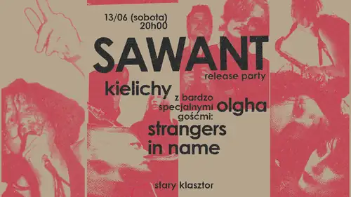 KIELICHY LP "SAWANT" RELEASE PARTY + STRANGERS IN NAME + OLGHA | STARY KLASZTOR 13.06