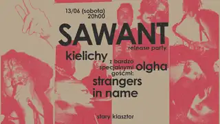KIELICHY LP "SAWANT" RELEASE PARTY + STRANGERS IN NAME + OLGHA | STARY KLASZTOR 13.06