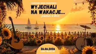 „Wyjechali na wakacje…” – zakończenie sezonu koncertowego w  Starym Klasztorze!