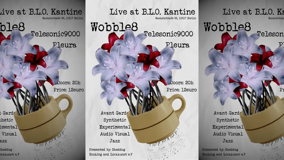 WOBBLE8 + PLEURA + TELESONIC 9000 — B.L.O-Ateliers, Berlín