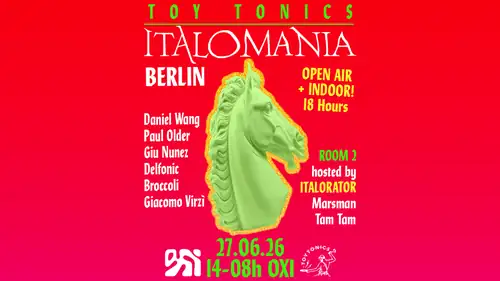 Toy Tonics presents ITALOMANIA (OPEN AIR & INDOOR 18 hours)
