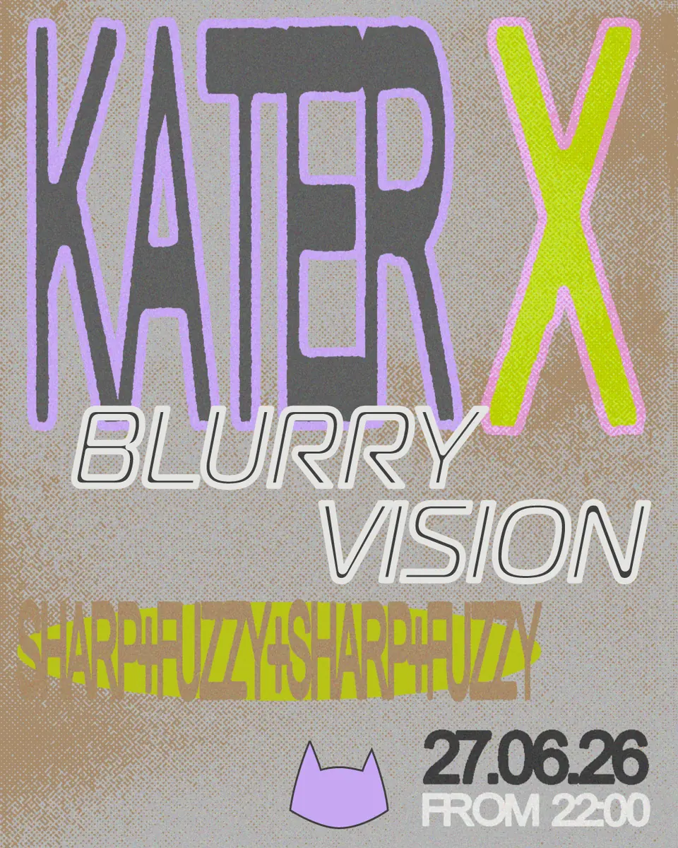 Kater x Blurry Vision — Kater, Berlin