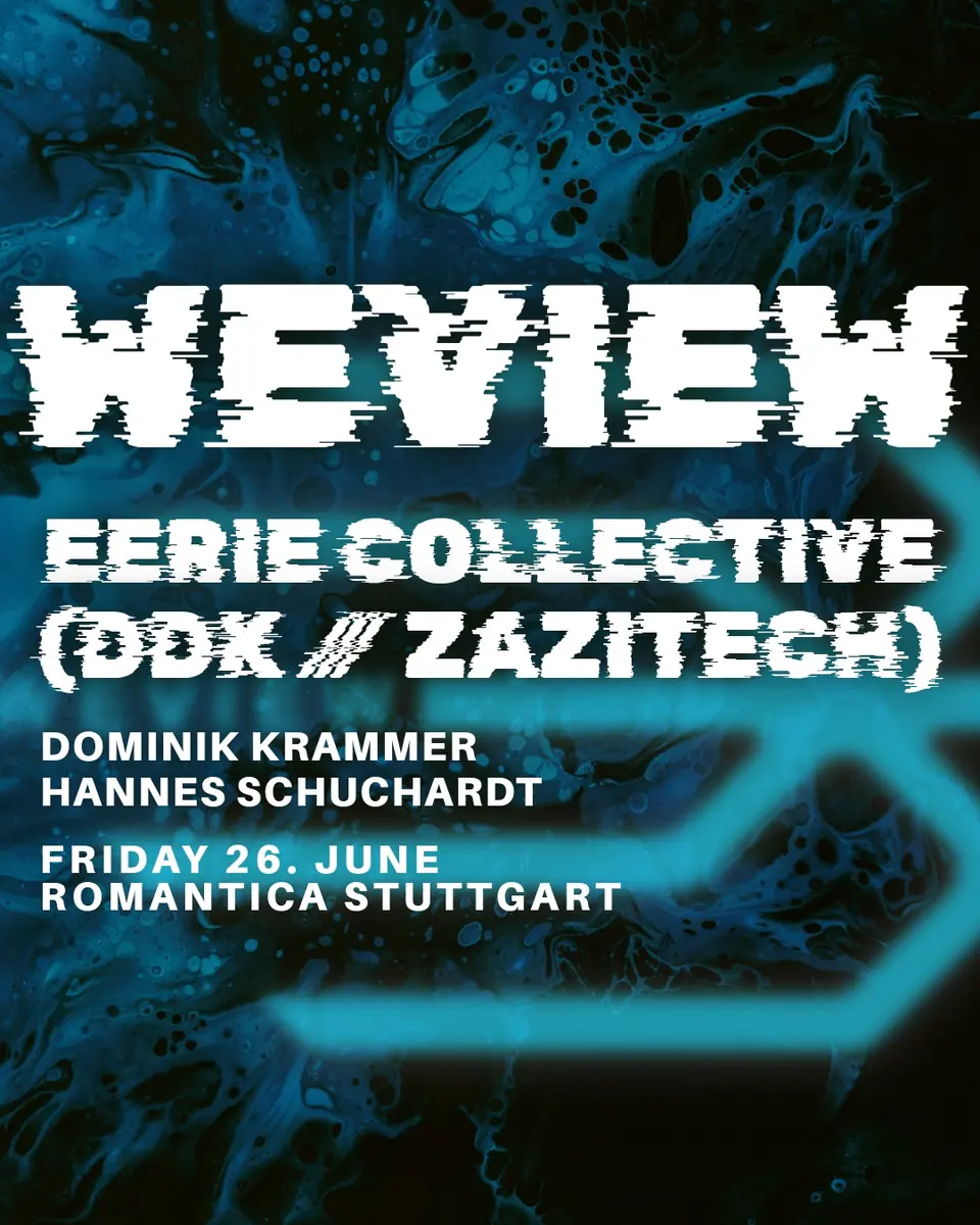 WEVIEW: EERIE COLLECTIVE ⁄⁄⁄ DDK ⁄⁄⁄ zazitech — Romantica, Stuttgart