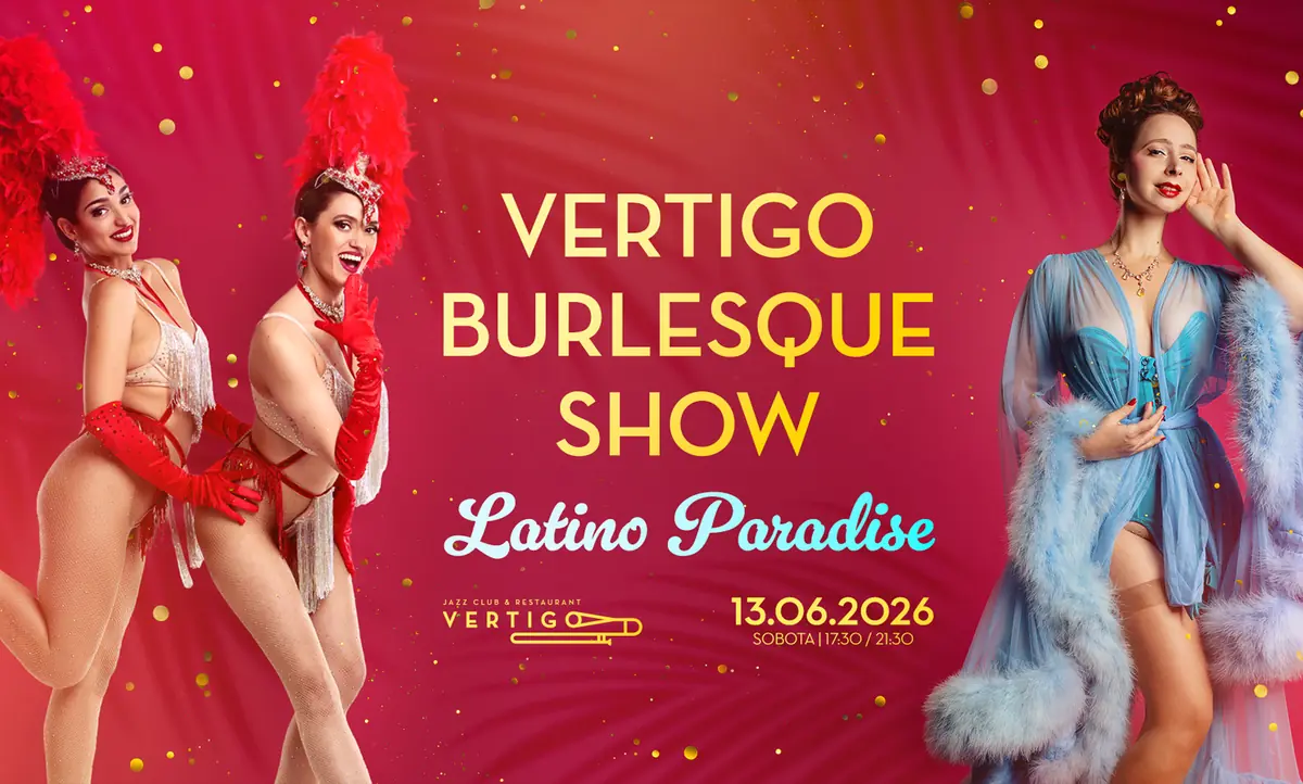 Vertigo Burlesque Show: Latino Paradise — Vertigo Jazz Club & Restaurant, Vratislav