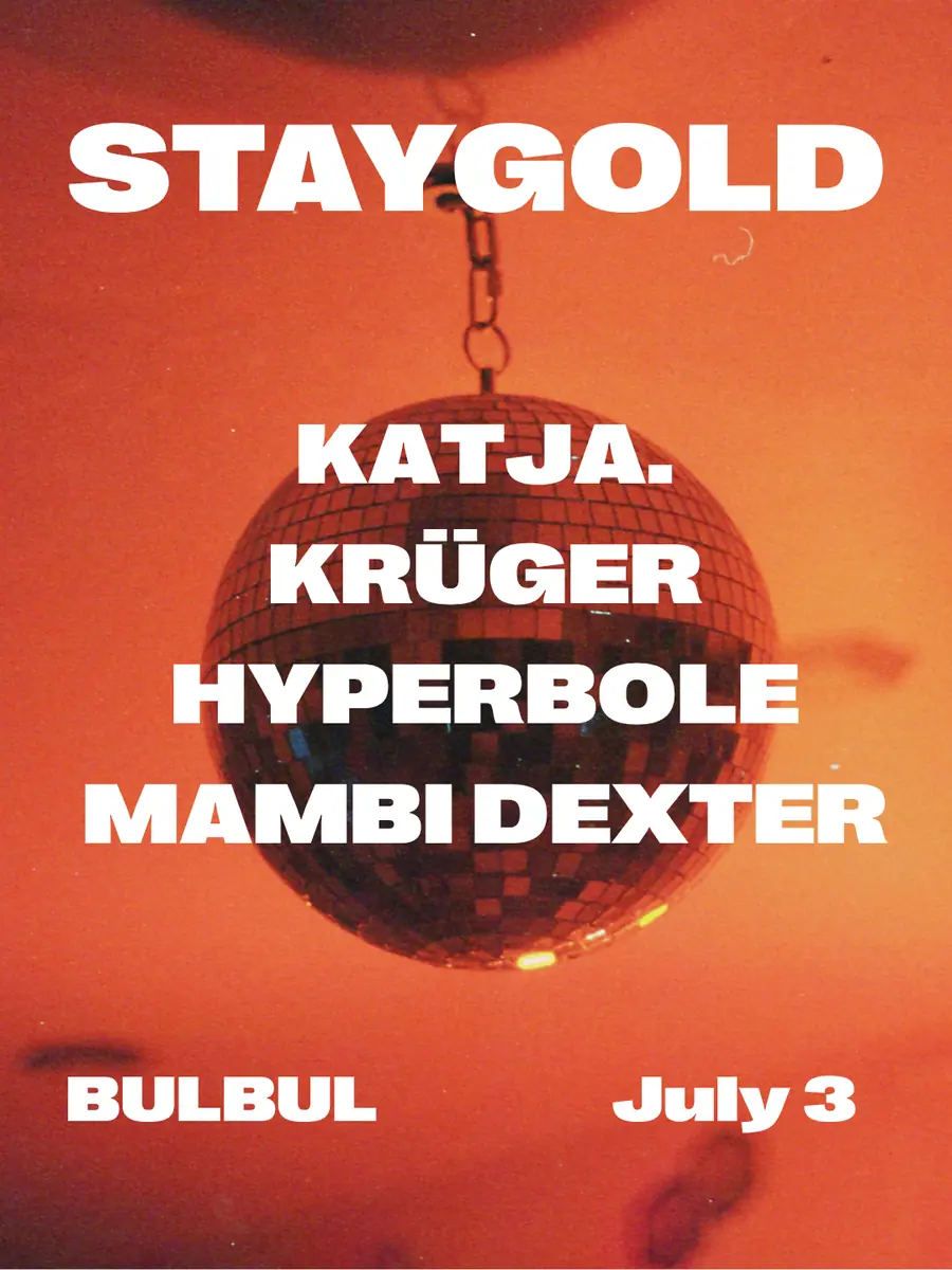 Staygold: Hyperbole, Mambi Dexter, Krüger, katja — Bulbul Berlin, Berlin