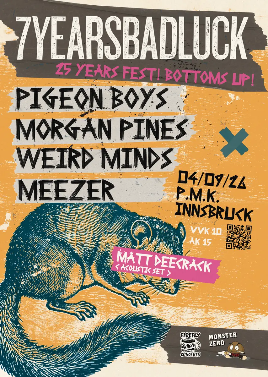 7 YEARS BAD LUCK (25 years fest!) | PIGEON BOYS | MORGAN PINES | WEIRD MINDS | MEEZER (Weezer cover set!) | MATT DEECRACK (acoustic!) — p.m.k., Innsbruck
