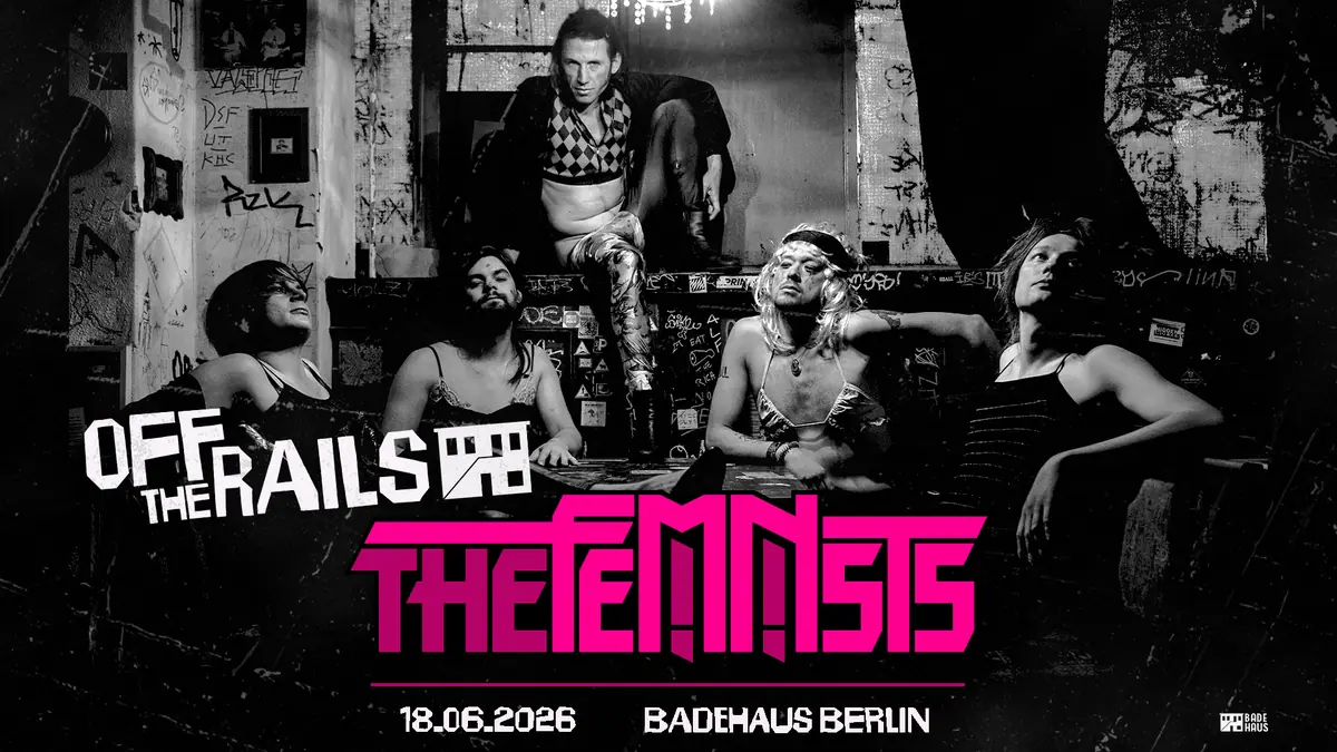 Off the Rails#1: The Feminists — Badehaus, Berlin