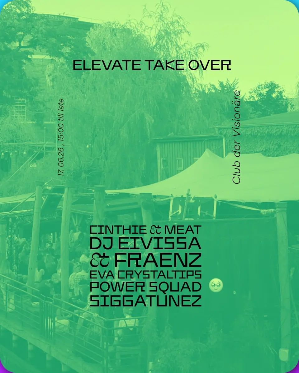 Elevate Takeover — Club der Visionaere, Berlin