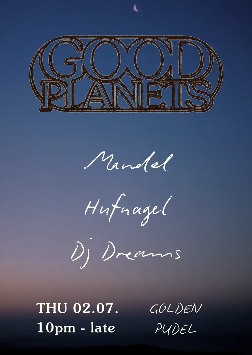 Good Planets (are hard 2 find) with Mandel — Golden Pudel Club, Hamburg