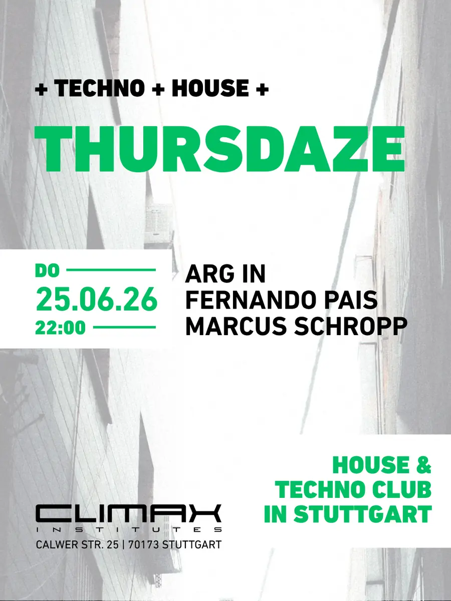 THURSDAZE w/Arg In, Marcus Schropp, Fernando Pais — Climax-Institutes, Stuttgart