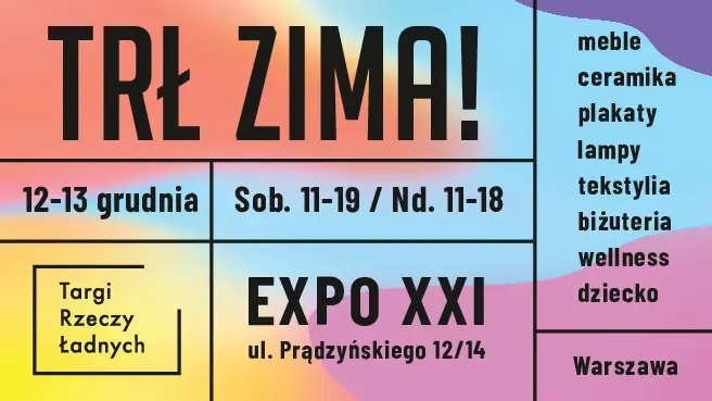 TRŁ Zima! / Targi Rzeczy Ładnych — EXPO XXI, Warschau