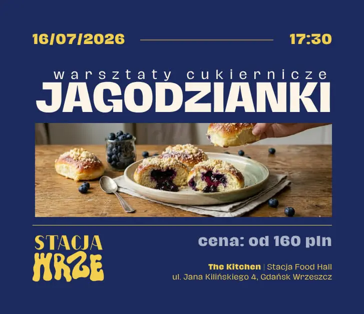 Jagodzianki | warsztaty cukiernicze — The Kitchen | Stacja Food Hall, Gdańsk