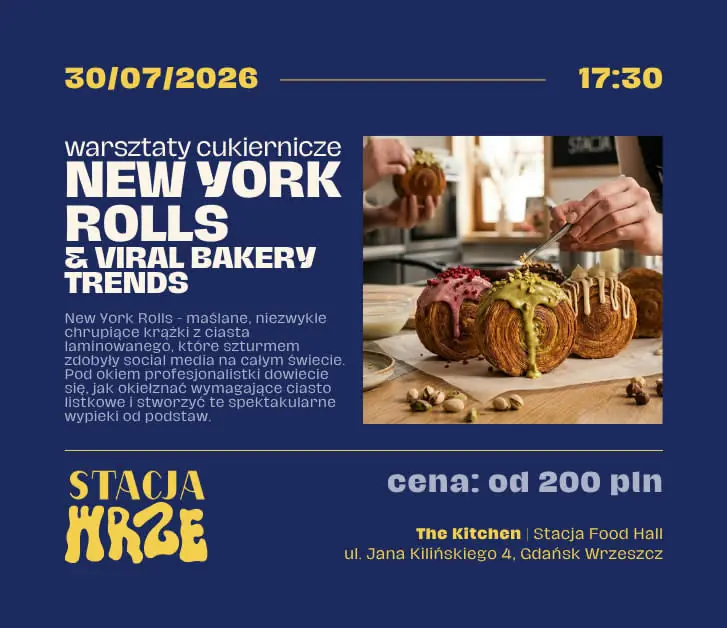 New York Rolls & Viral Bakery Trends | warsztaty cukiernicze — The Kitchen | Stacja Food Hall, Gdańsk