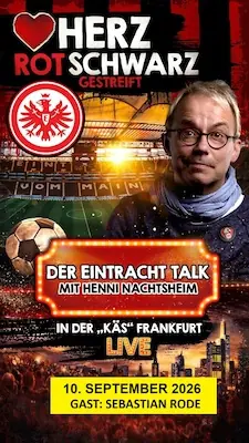 Herz rotschwarz gestreift - talk o Eintracht s Hennim Nachtsheimem - host: Sebastian Rode — Die KÄS, Frankfurt nad Mohanem
