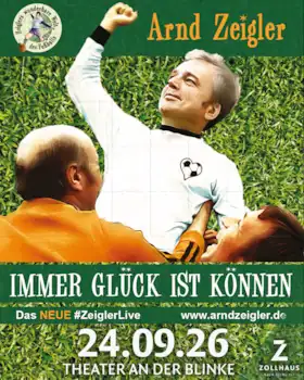 Immer Glück ist Können! - Zeiglers wunderbare Welt des Fußballs