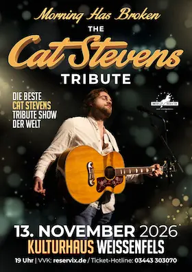 CAT STEVENS TRIBUTE - MORNING HAS BROKEN — Kulturhaus Weißenfels, Weißenfels