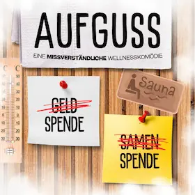 Aufguss - Eine missverständliche Wellnesskomödie — Stadthalle Kamp-Lintfort, Kamp-Lintfort
