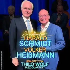 Ein Abend mit Harald Schmidt und Volker Heißmann - Begleitet vom Thilo Wolf Jazz Quartett.