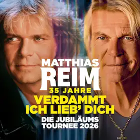 MATTHIAS REIM - VERDAMMT, ICH LIEB DICH! - Jubilejní turné 2026