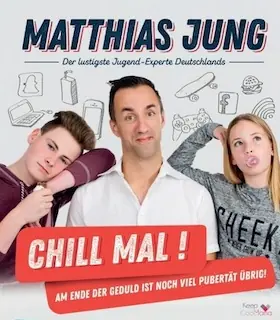 Matthias Jung - "Chill mal! Am Ende der Geduld ist noch viel Pubertät übrig!" — Flörsheimer Keller, Flörsheim am Main