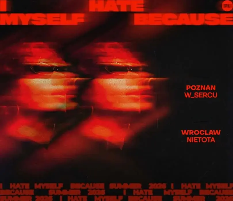 I Hate Myself Because — w_sercu, Poznań