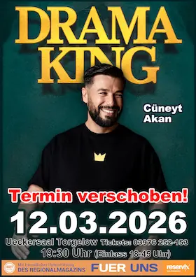 "Drama King" — Ueckersaal, Torgelow