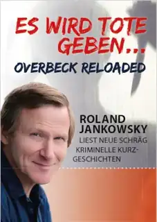 Roland Jankowsky - Es wird Tote geben - Overbeck reloaded