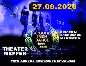 AROUND IRISH DANCE - "Die Kino Show" — Theater Meppen, Meppen