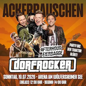 Dorfrocker & Afterhour Eierbagge - ACKERRAUSCHEN - Párty pro opravdové děti vesnice! — Die Arena am See, Wölfersheim