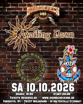 AWAITING DAWN · Wax Bird · Alaska Beach Club — Soundcheck One, Waldbronn