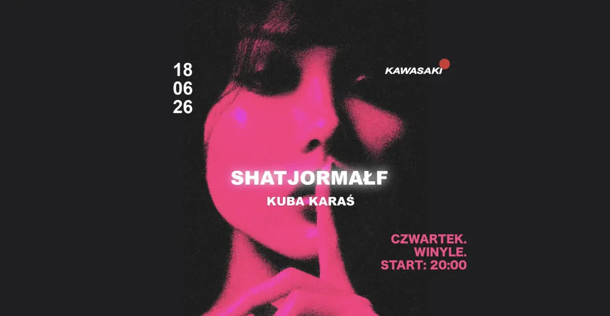 SHATJORMAŁF • cocktails & vinyls • KUBA KARAŚ — Kawasaki - cocktail bar & club, Varšava
