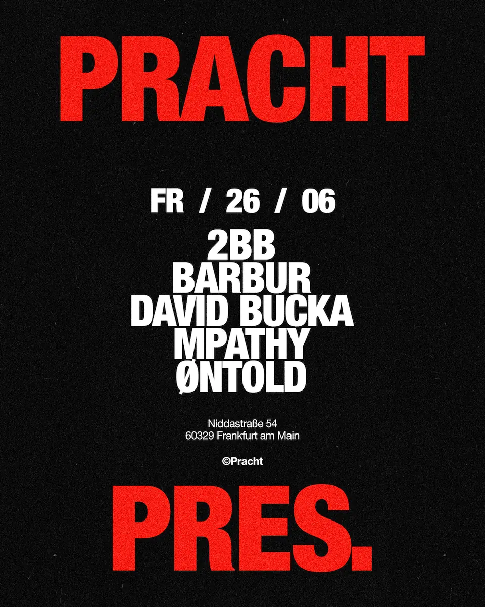 Pracht pres. with David Bucka, Mphaty, Ontold, Barbur & 2BB — Pracht, Frankfurt