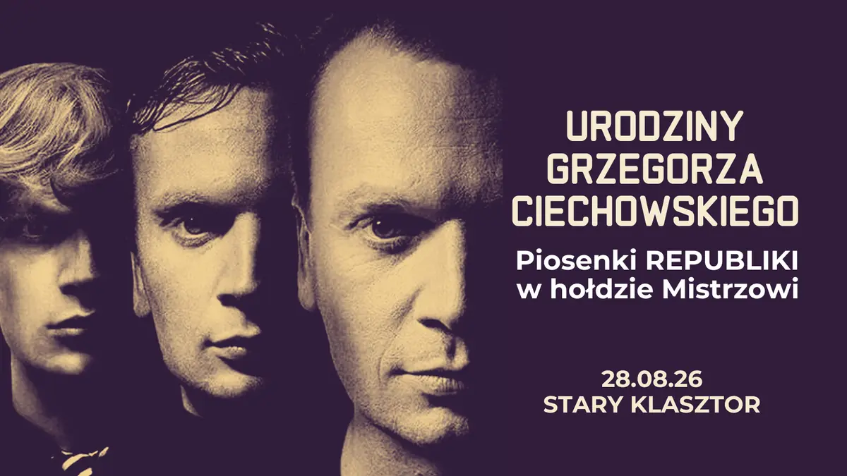 Narozeniny Grzegorza Ciechowského - Písně Republiky na počest Mistrovi — Starý klášter ve Vratislavi, Vratislav