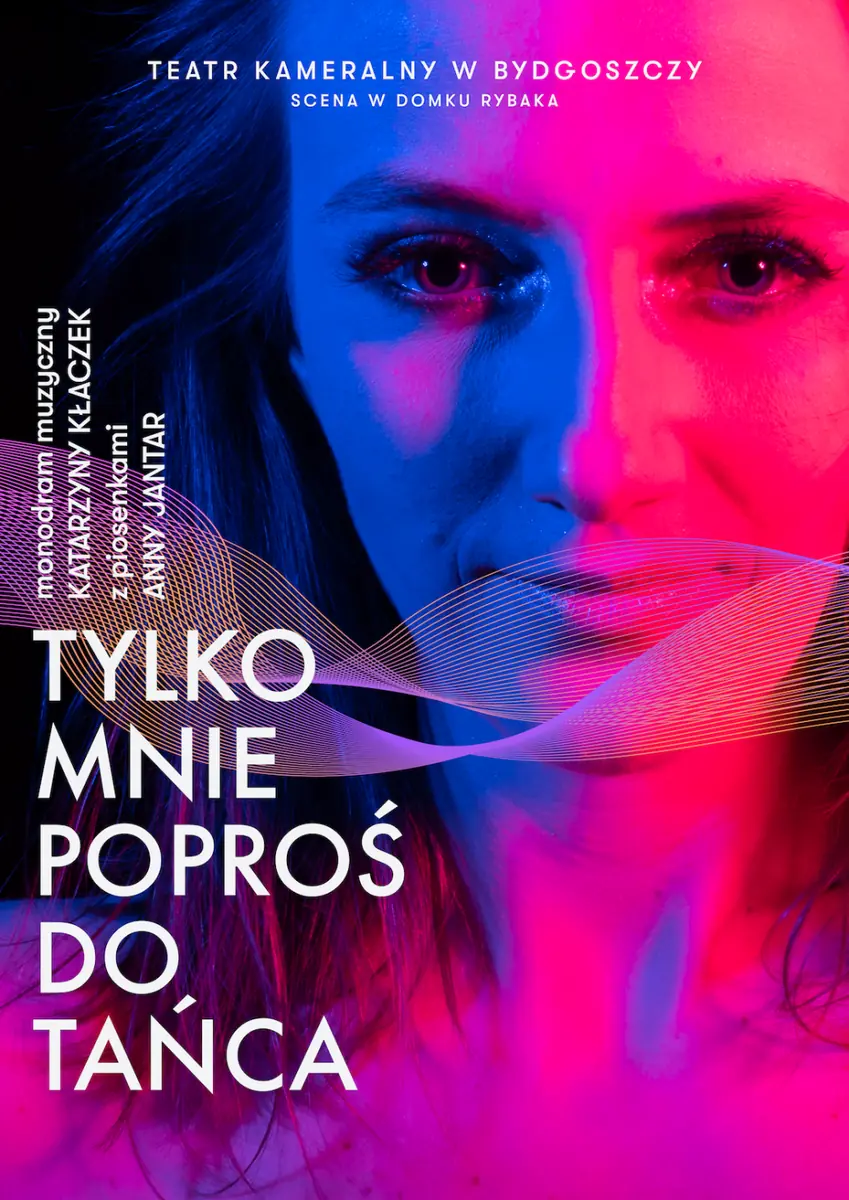 POUZE MNĚ POŽÁDEJ K TANCI — Komorní divadlo imienia Wandy Rucińské v Bydgoszczy, Bydhošť