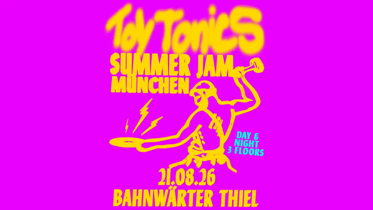 Toy Tonics Summer Jam - Open Air & Club — Bahnwärter Thiel, München
