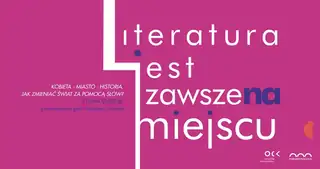 Literatur ist immer am Platz | Frau - Stadt - Geschichte. Wie die Welt mit Worten verändern?