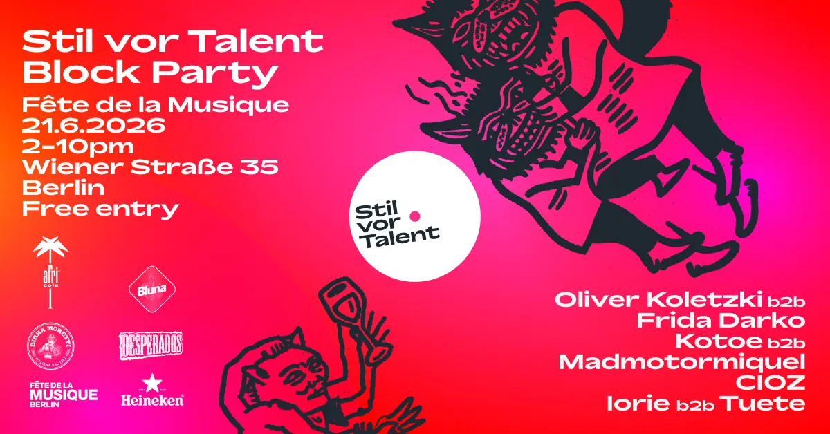 Stil vor Talent 'Block Party' @Fête de la Musique [Free Open Air] — Stil vor Talent Headquarter, Berlin