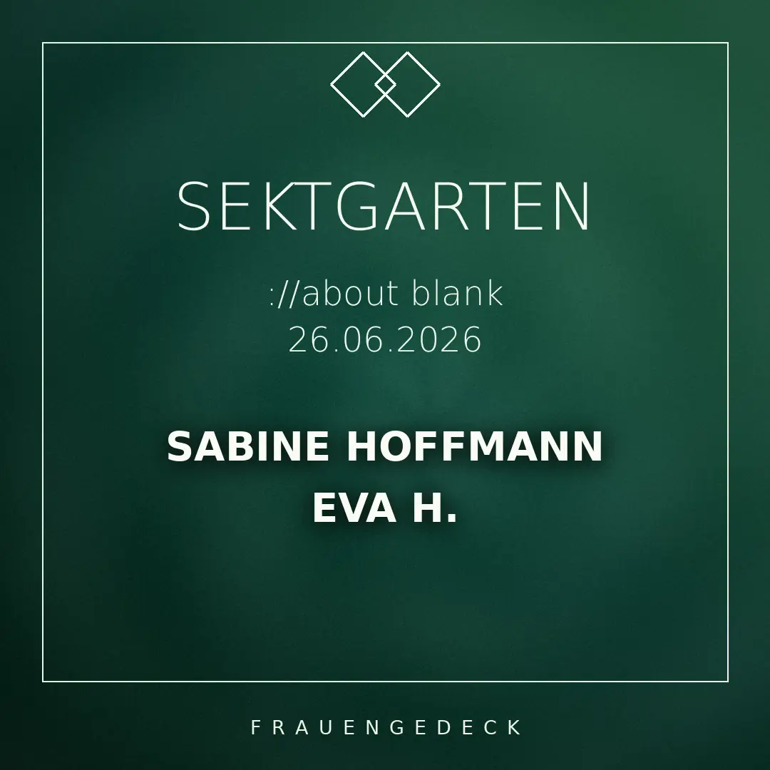 ://sektgarten x Frauengedeck &Bingo Babes [free entry & open air] — ://about blank, Berlin
