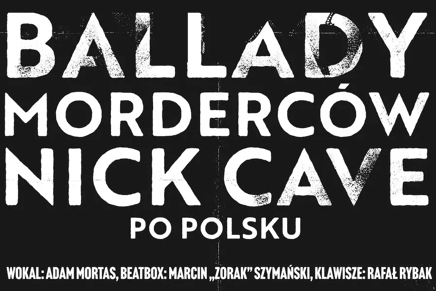 Балади вбивць | Нік Кейв по-польськи — Teatr Nowy im. K. Dejmka w Łodzi, Лодзь
