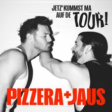 Pizzera & Jaus - Jetz' kummst ma auf de Tour — Schloss Esterhazy, Eisenstadt