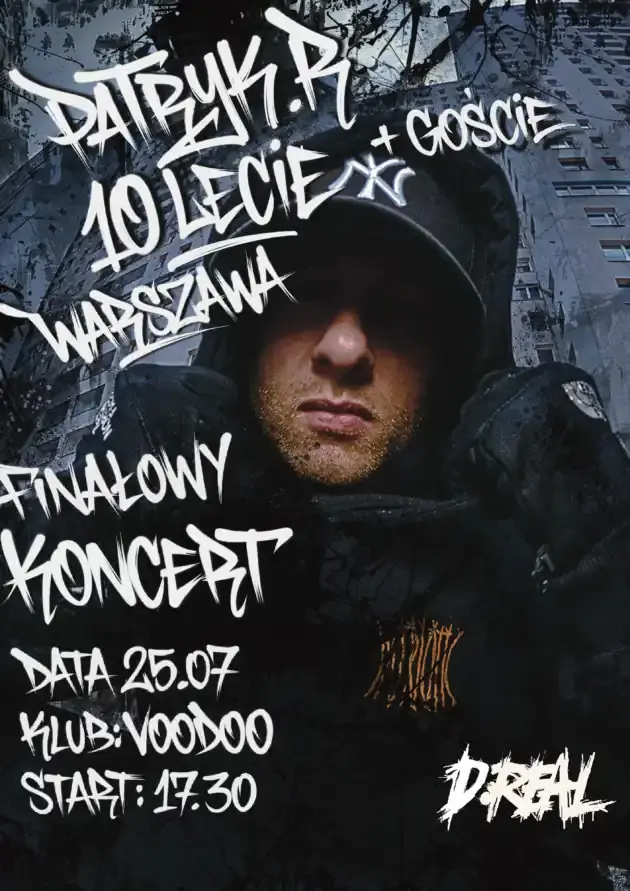 Patryk D.Real 10-lecie – Finałowy koncert w Warszawie — VooDoo Club, Warszawa
