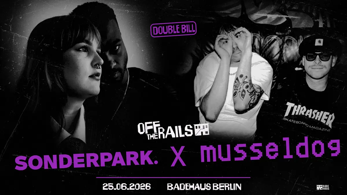 Off the Rails #2: Sonderpark & Musseldog — Badehaus, Berlin