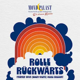Rolle rückwärts - Früher war (doch nicht) alles besser! — Mondpalast, Herne