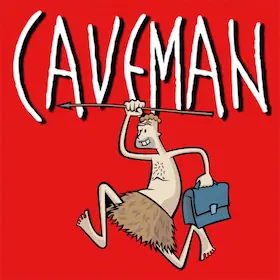 Caveman - You gather, I hunt. — Comödie Fürth, Fürth