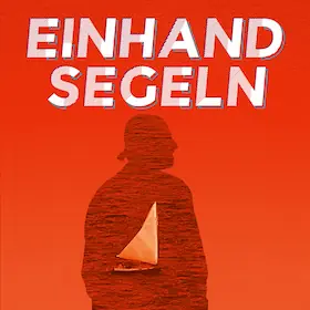 "Einhandsegeln" Christiana Kortmanna — Theater Die Komödianten, Kiel